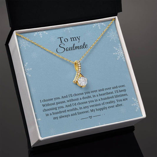 To my soulmate - I choose you - Alluring Beauty Necklace